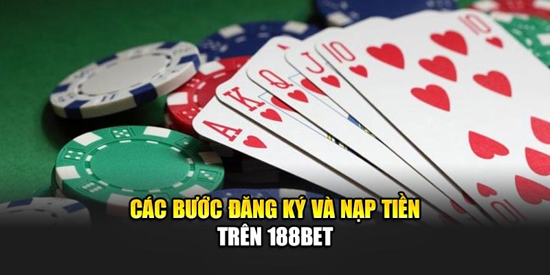 Các bước đăng ký và nạp tiền trên 188Bet
