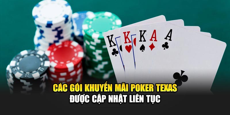 Các gói khuyến mãi Poker Texas được cập nhật liên tục