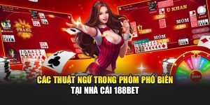 Các Thuật Ngữ Trong Phỏm Phổ Biến Tại Nhà Cái 188Bet