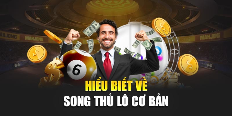 Hiểu biết về song thủ lô cơ bản