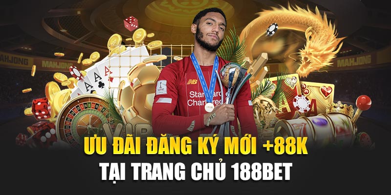 Ưu đãi đăng ký mới +88K tại trang chủ 188BET